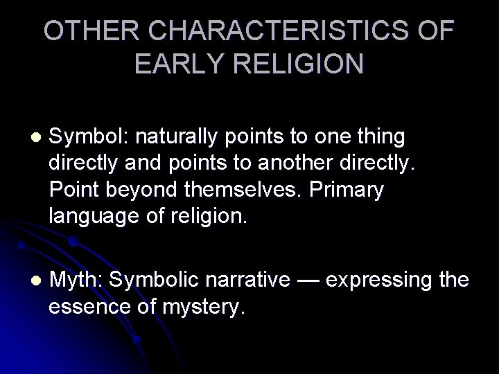 OTHER CHARACTERISTICS OF EARLY RELIGION l Symbol: naturally points to one thing directly and