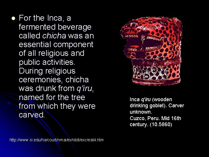 l For the Inca, a fermented beverage called chicha was an essential component of