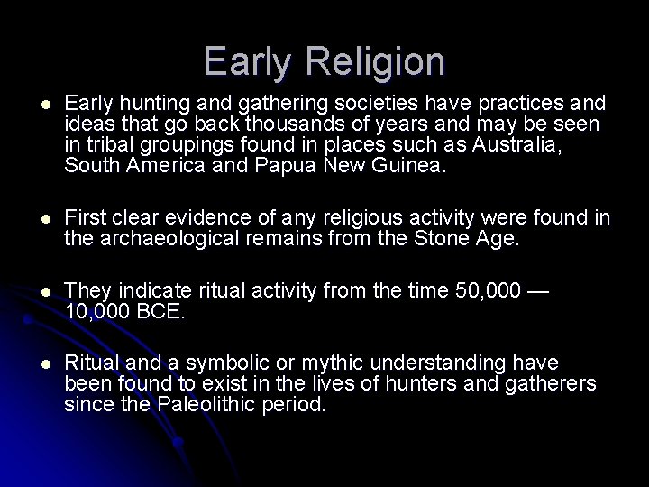 Early Religion l Early hunting and gathering societies have practices and ideas that go