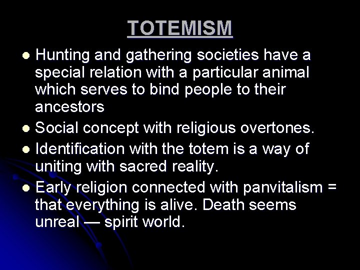 TOTEMISM Hunting and gathering societies have a special relation with a particular animal which