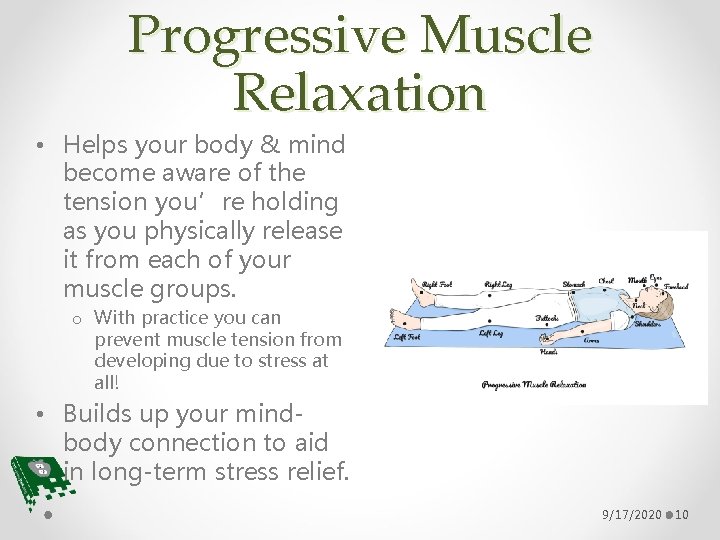 Progressive Muscle Relaxation • Helps your body & mind become aware of the tension