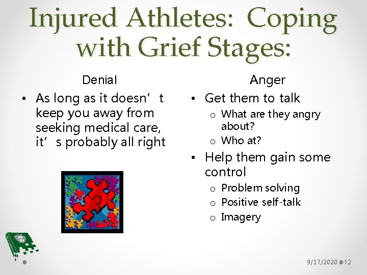 Injured Athletes: Coping with Grief Stages: Denial • As long as it doesn’t keep