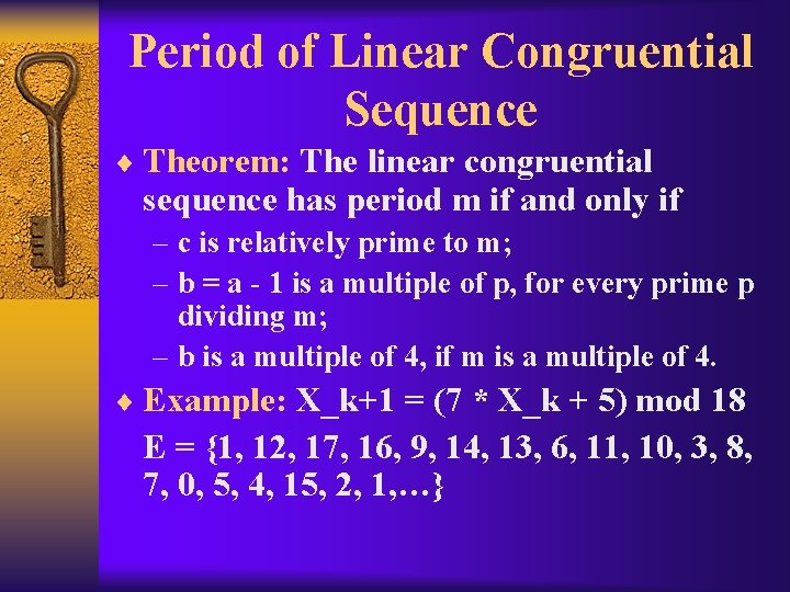 Period of Linear Congruential Sequence ¨ Theorem: The linear congruential sequence has period m