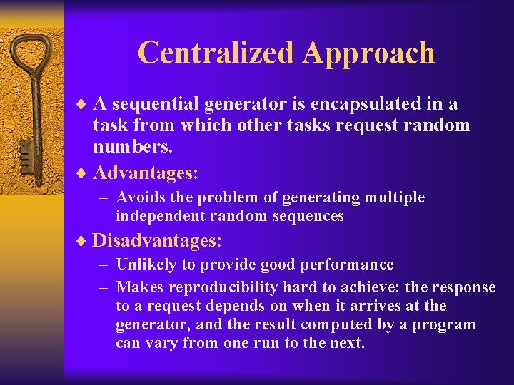 Centralized Approach ¨ A sequential generator is encapsulated in a task from which other
