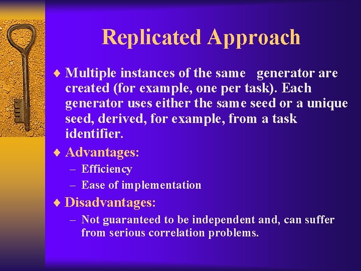 Replicated Approach ¨ Multiple instances of the same generator are created (for example, one