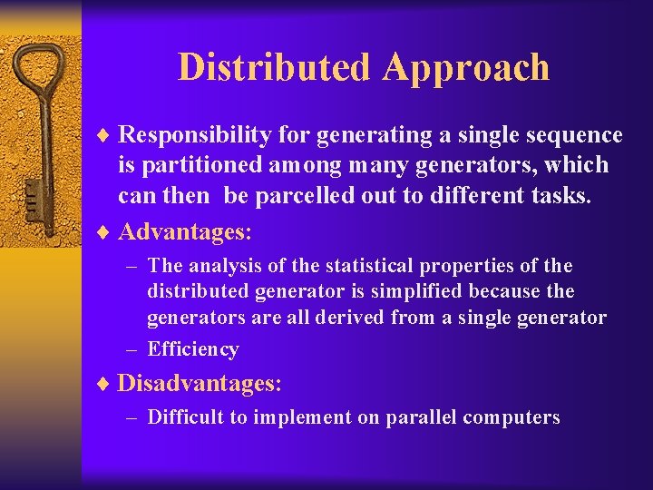 Distributed Approach ¨ Responsibility for generating a single sequence is partitioned among many generators,