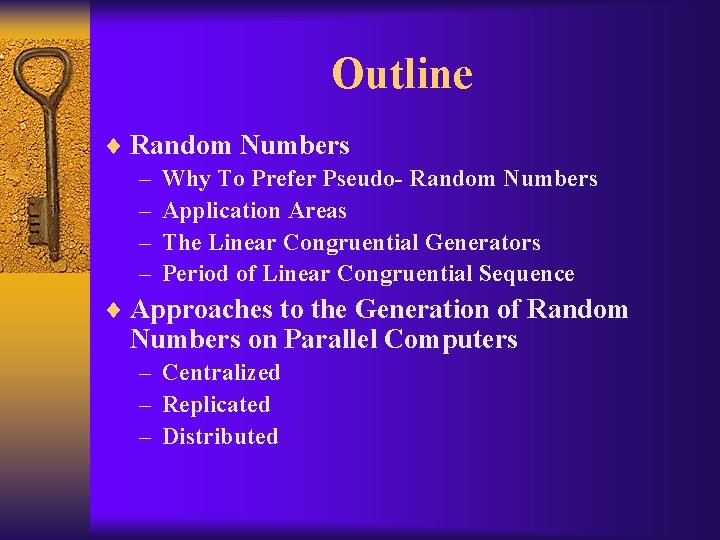 Outline ¨ Random Numbers – Why To Prefer Pseudo- Random Numbers – Application Areas