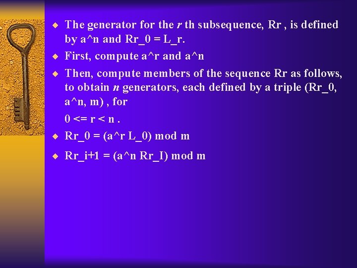 ¨ The generator for the r th subsequence, Rr , is defined by a^n