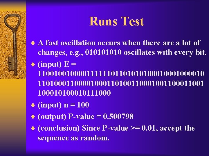 Runs Test ¨ A fast oscillation occurs when there a lot of changes, e.