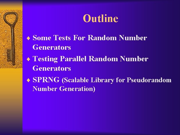 Outline ¨ Some Tests For Random Number Generators ¨ Testing Parallel Random Number Generators