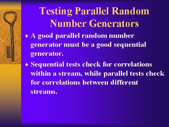 Testing Parallel Random Number Generators ¨ A good parallel random number generator must be