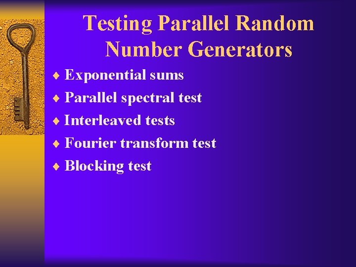 Testing Parallel Random Number Generators ¨ Exponential sums ¨ Parallel spectral test ¨ Interleaved
