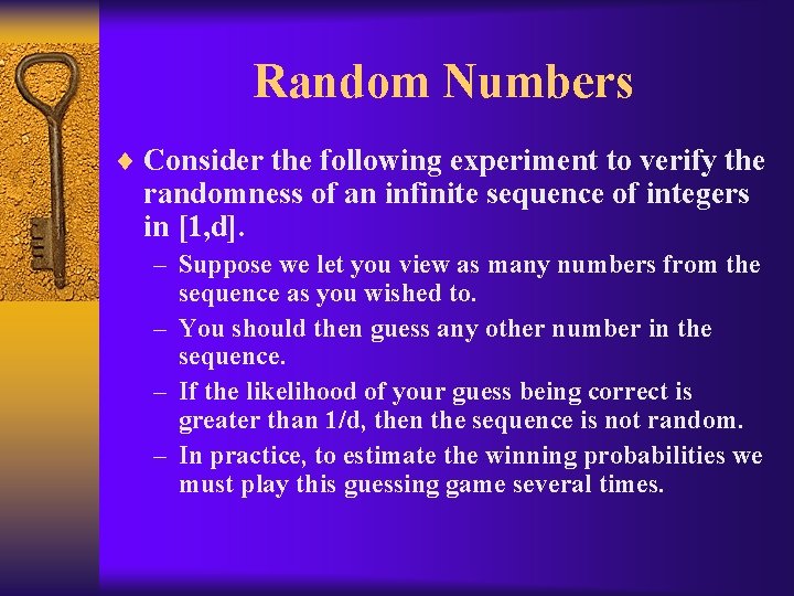 Random Numbers ¨ Consider the following experiment to verify the randomness of an infinite