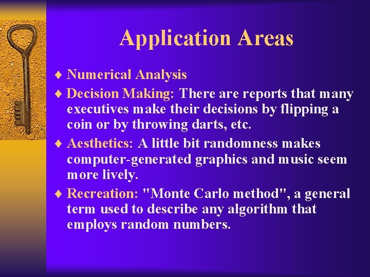 Application Areas ¨ Numerical Analysis ¨ Decision Making: There are reports that many executives