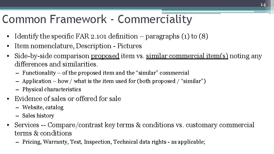 14 Common Framework - Commerciality • Identify the specific FAR 2. 101 definition –