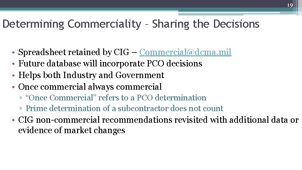 19 Determining Commerciality – Sharing the Decisions • • Spreadsheet retained by CIG –