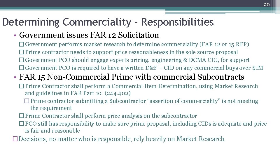 20 Determining Commerciality - Responsibilities • Government issues FAR 12 Solicitation � Government performs