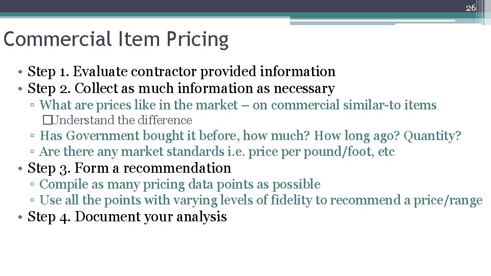 26 Commercial Item Pricing 26 • Step 1. Evaluate contractor provided information • Step