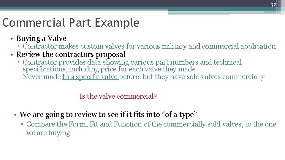 32 Commercial Part Example 32 • Buying a Valve ▫ Contractor makes custom valves