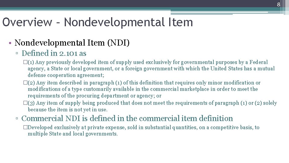 8 Overview – Nondevelopmental Item 8 • Nondevelopmental Item (NDI) ▫ Defined in 2.