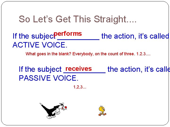 So Let’s Get This Straight. . If the subjectperforms _____ the action, it’s called