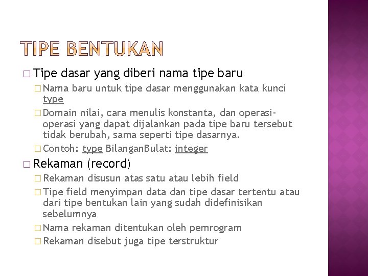 � Tipe dasar yang diberi nama tipe baru � Nama baru untuk tipe dasar