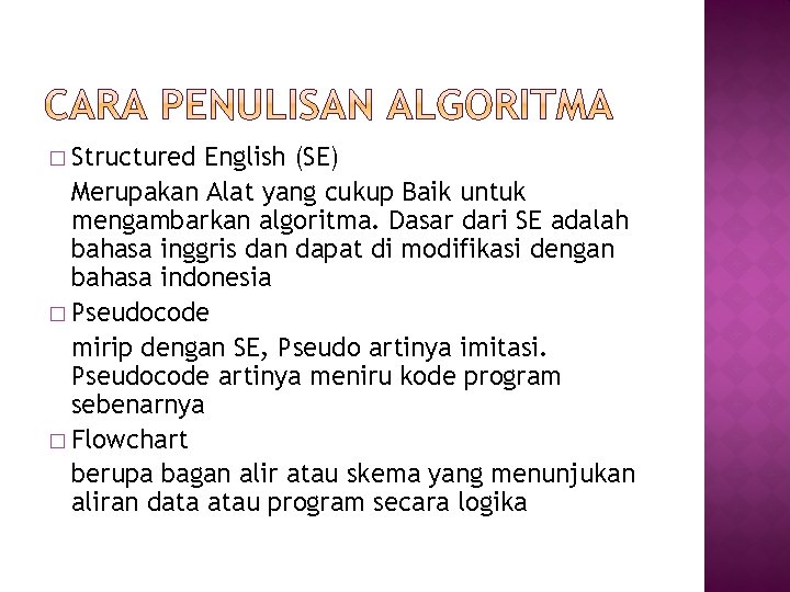 � Structured English (SE) Merupakan Alat yang cukup Baik untuk mengambarkan algoritma. Dasar dari