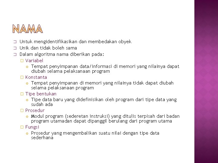 � � � Untuk mengidentifikasikan dan membedakan obyek Unik dan tidak boleh sama Dalam