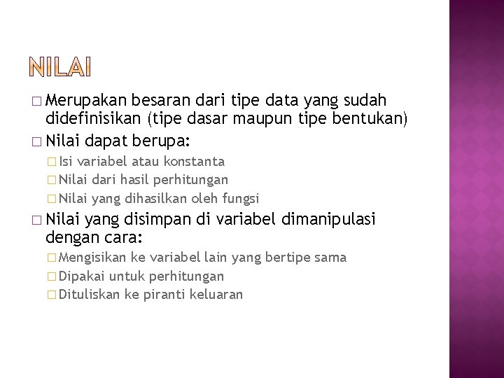 � Merupakan besaran dari tipe data yang sudah didefinisikan (tipe dasar maupun tipe bentukan)