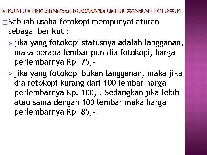 � Sebuah usaha fotokopi mempunyai aturan sebagai berikut : Ø jika yang fotokopi statusnya