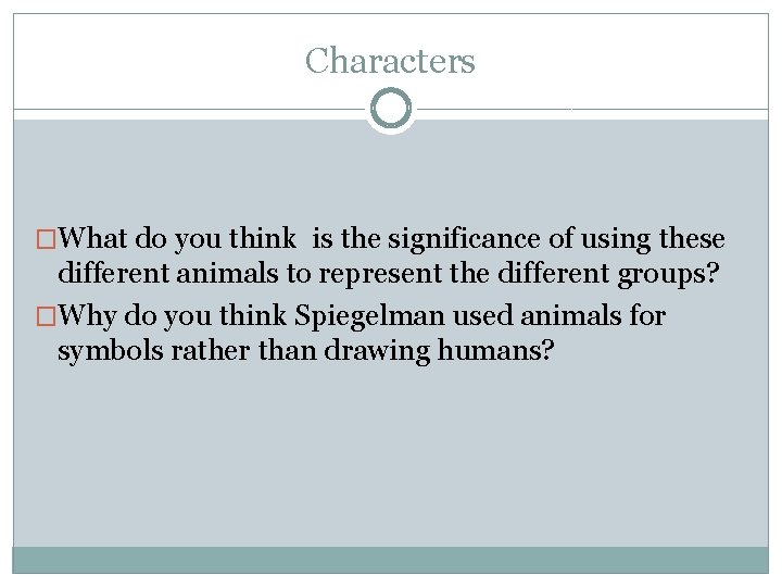 Characters �What do you think is the significance of using these different animals to