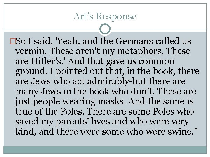 Art’s Response �So I said, 'Yeah, and the Germans called us vermin. These aren't