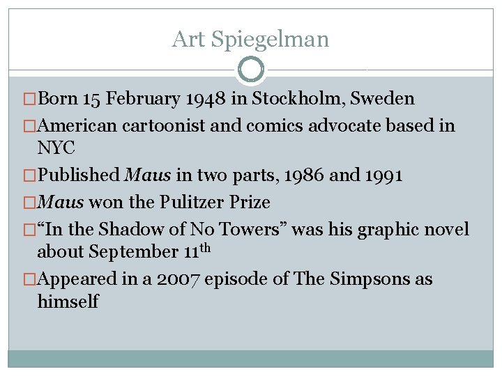 Art Spiegelman �Born 15 February 1948 in Stockholm, Sweden �American cartoonist and comics advocate