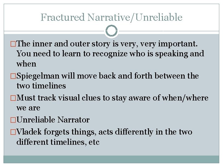 Fractured Narrative/Unreliable �The inner and outer story is very, very important. You need to