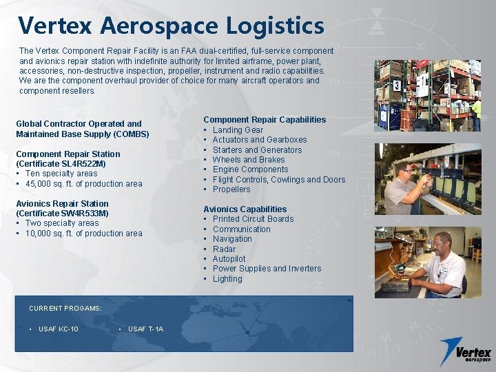 Vertex Aerospace Logistics The Vertex Component Repair Facility is an FAA dual-certified, full-service component