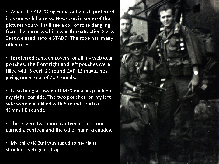  • When the STABO rig came out we all preferred it as our