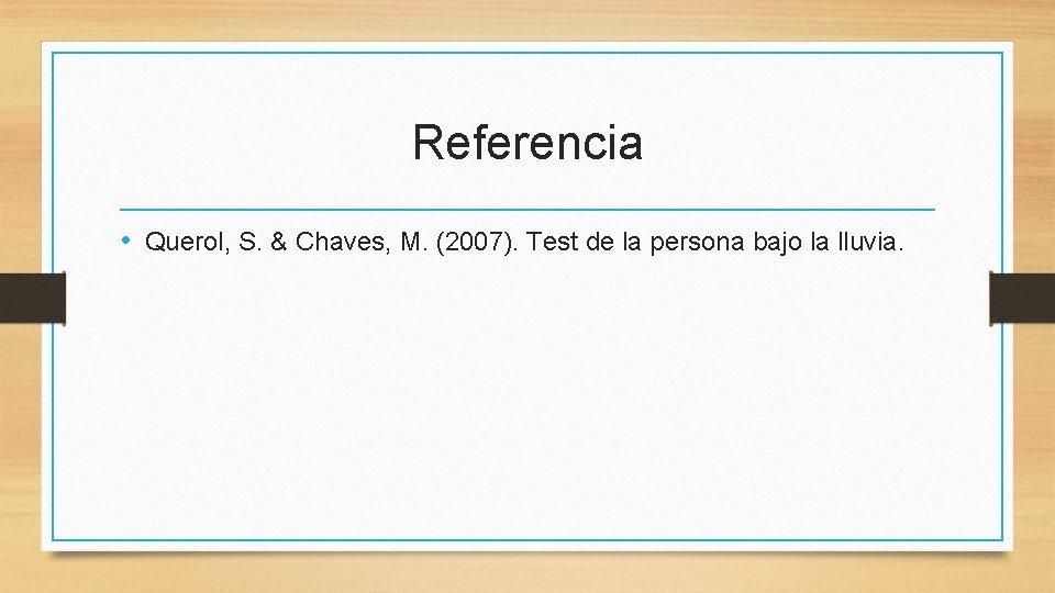 Referencia • Querol, S. & Chaves, M. (2007). Test de la persona bajo la