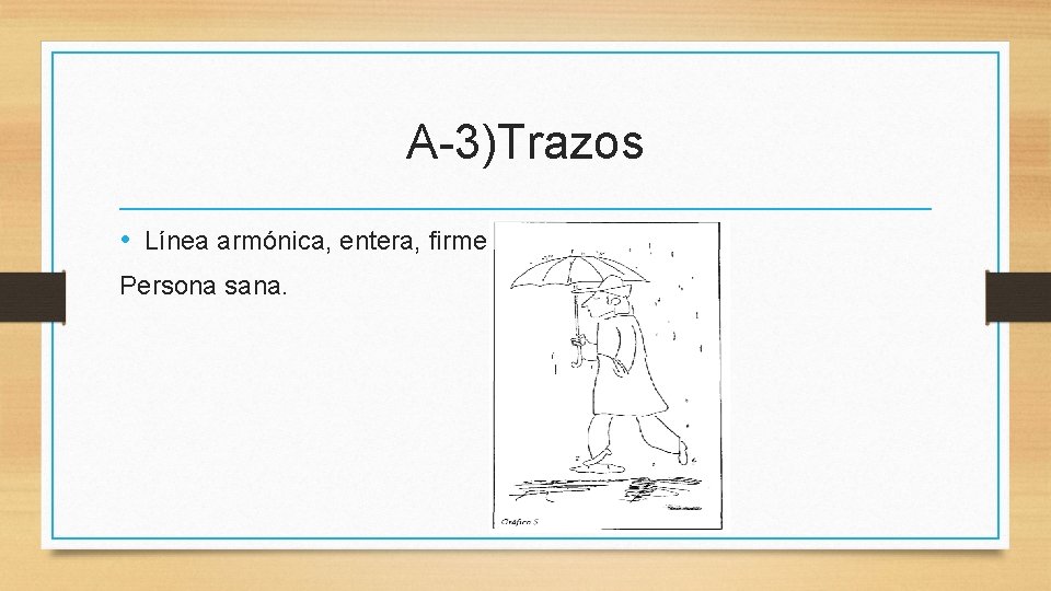 A-3)Trazos • Línea armónica, entera, firme: Persona sana. 