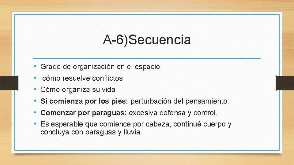 A-6)Secuencia • • • Grado de organización en el espacio cómo resuelve conflictos Cómo