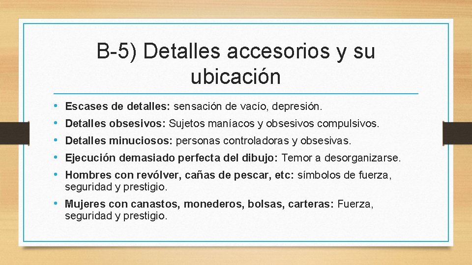 B-5) Detalles accesorios y su ubicación • • • Escases de detalles: sensación de