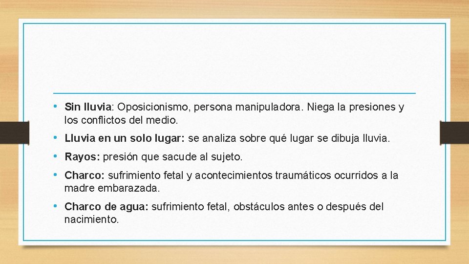  • Sin lluvia: Oposicionismo, persona manipuladora. Niega la presiones y los conflictos del