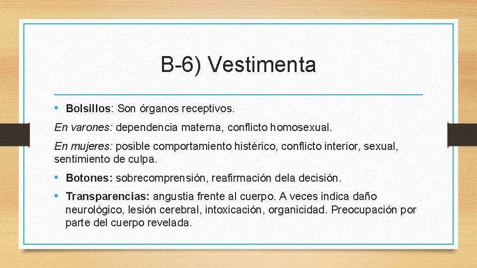 B-6) Vestimenta • Bolsillos: Son órganos receptivos. En varones: dependencia materna, conflicto homosexual. En