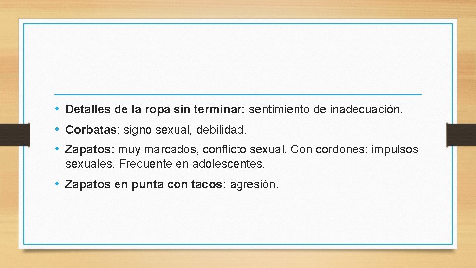  • Detalles de la ropa sin terminar: sentimiento de inadecuación. • Corbatas: signo