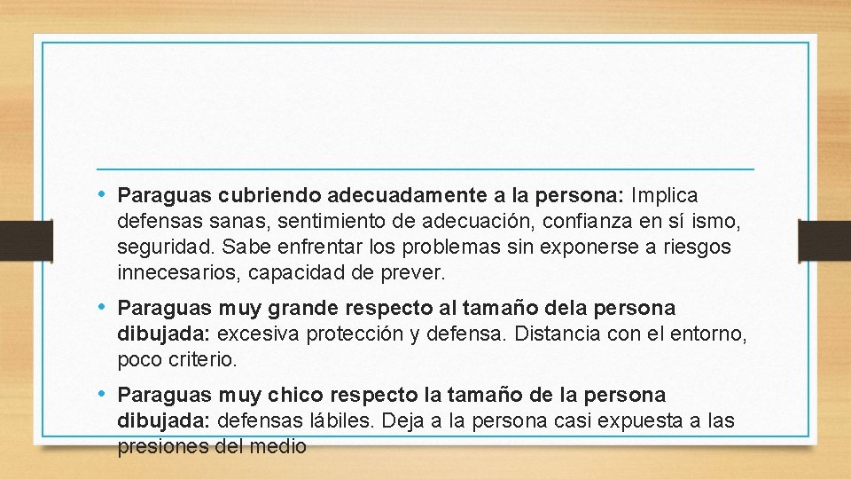  • Paraguas cubriendo adecuadamente a la persona: Implica defensas sanas, sentimiento de adecuación,