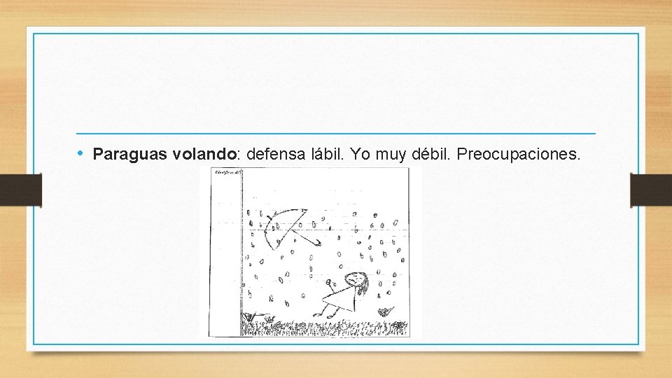  • Paraguas volando: defensa lábil. Yo muy débil. Preocupaciones. 