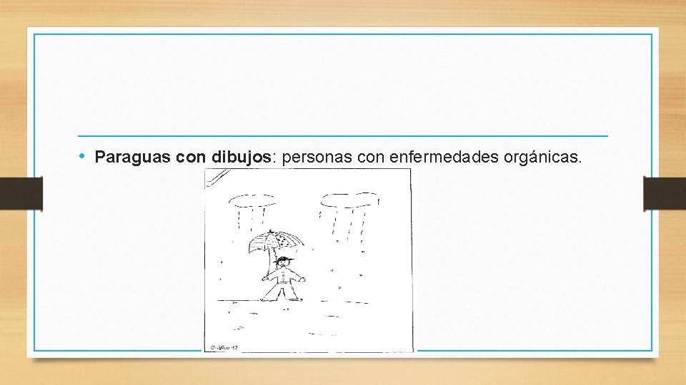  • Paraguas con dibujos: personas con enfermedades orgánicas. 