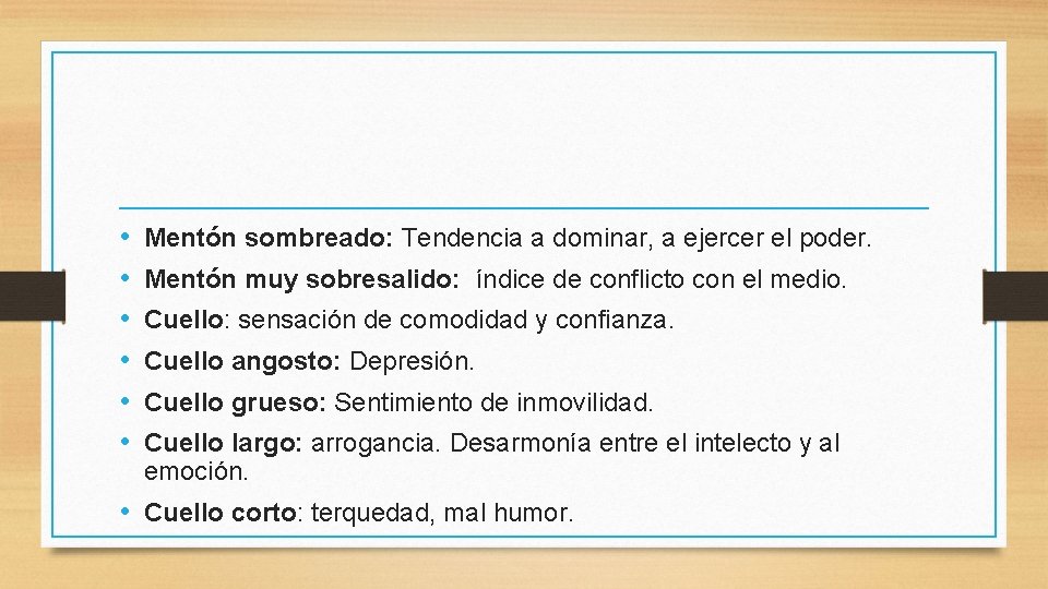  • • • Mentón sombreado: Tendencia a dominar, a ejercer el poder. Mentón