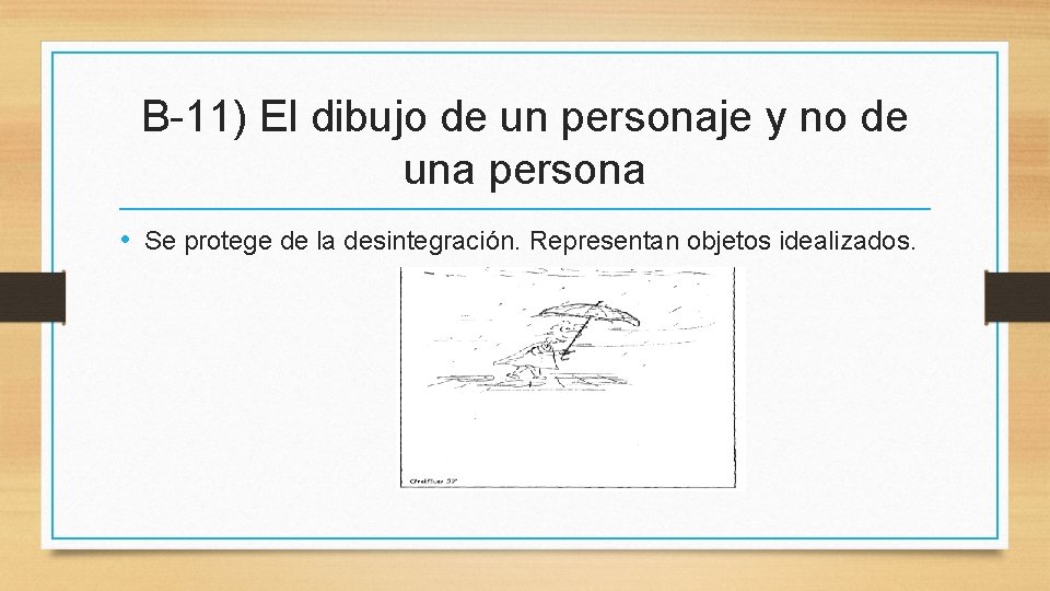 B-11) El dibujo de un personaje y no de una persona • Se protege