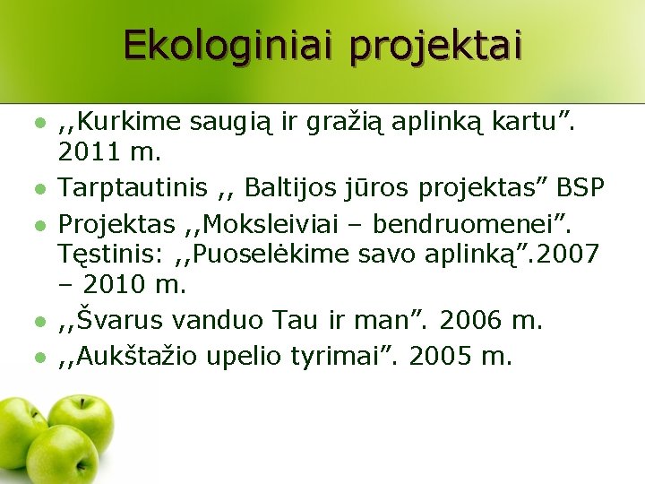 Ekologiniai projektai l l l , , Kurkime saugią ir gražią aplinką kartu”. 2011