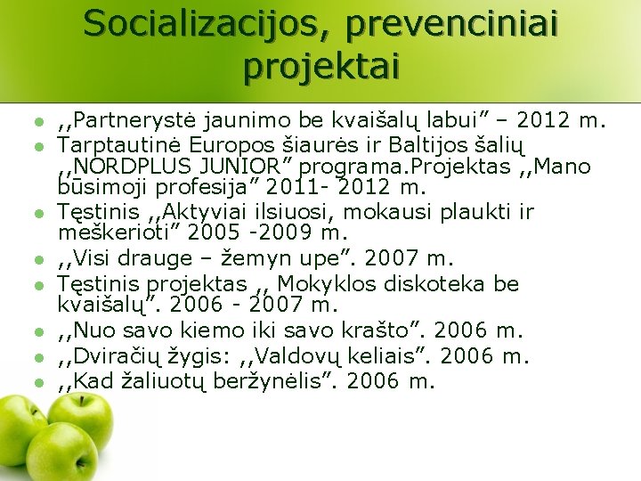 Socializacijos, prevenciniai projektai l l l l , , Partnerystė jaunimo be kvaišalų labui”